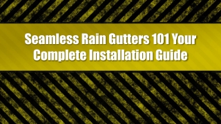 Seamless Rain Gutters 101 Your Complete Installation Guide