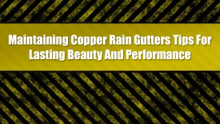 Maintaining Copper Rain Gutters Tips For Lasting Beauty And Performance
