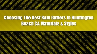 Choosing The Best Rain Gutters In Huntington Beach CA Materials & Styles
