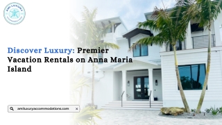 Discover Luxury: Premier Vacation Rentals on Anna Maria Island
