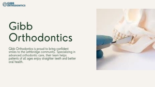 Gibb Orthodontics Offers Braces in Lethbridge for Every Smile