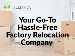 Your Go-To Hassle-Free Factory Relocation Company