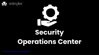 Enhancing Cybersecurity with The Security Operations Center at VertexPlus Singap