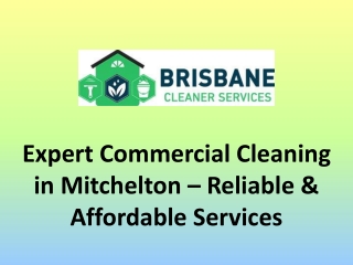 Expert Commercial Cleaning in Mitchelton
