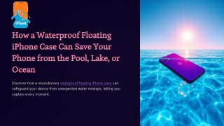 How a Waterproof Floating iPhone Case Can Save Your Phone from the Pool, Lake, or Ocean