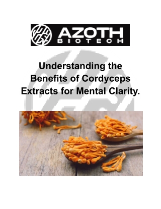 Understanding the Benefits of Cordyceps Extracts for Mental Clarity.