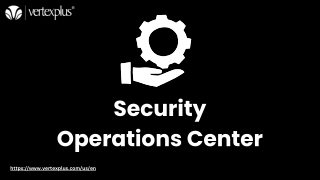 Enhancing Cybersecurity with The Security Operations Center at VertexPlus Singap