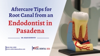 Aftercare Tips for Root Canal from an Endodontist in Pasadena