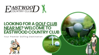 Looking for a Golf Club Near Me Welcome to Eastwood Country Club (1)