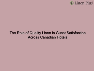 The Role of Quality Linen in Guest Satisfaction Across Canadian Hotels
