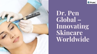 Dr. Pen Global: The Future of At-Home and Clinical Microneedling