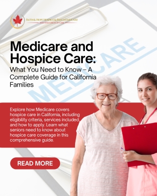Medicare and Hospice Care What You Need to Know – A Complete Guide for California Families