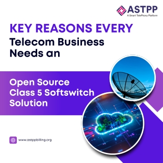 Key Reasons Every Telecom Business Needs an Open Source Class 5 Softswitch Solution