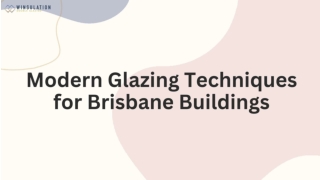 Modern Glazing Techniques for Brisbane Buildings
