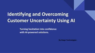 Identifying and Overcoming Customer Uncertainty Using AI