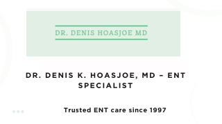 Dr. Denis K. Hoasjoe, MD – ENT Specialist