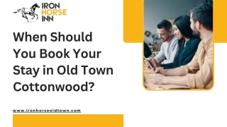 When Should You Book Your Stay in Old Town Cottonwood?