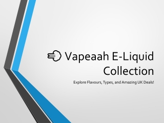 "Explore the Best E-Liquids in the UK – Vapeaah's Complete Guide & Deals 2025  "