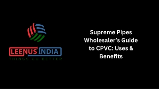 Supreme Pipes Wholesaler’s Guide to CPVC Uses & Benefits