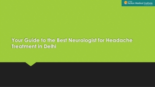 Your Guide to the Best Neurologist for Headache Treatment in Delhi
