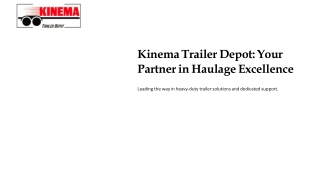 Kinema Trailer Depot: Your Partner in Haulage Excellence