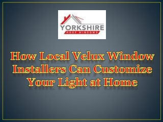 How Local Velux Window Installers Can Customize Your Light at Home
