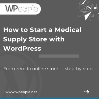 How to Start a Medical Supply Store with WordPress - Complete 7-Step Guide