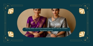 Styling Ideas with Korvai Kanjivaram Sarees and the Modern Borderless Variant