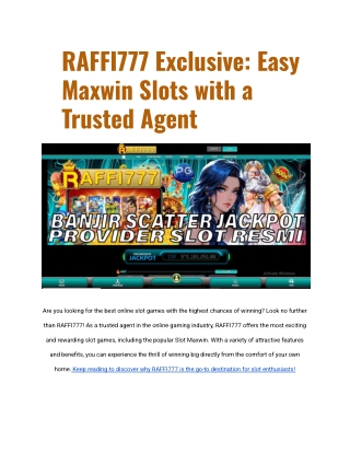 RAFFI777 Exclusive_ Easy Maxwin Slots with a Trusted Agent