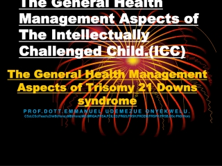 The General Health Management Aspects of The Intellectually Challenged Child.