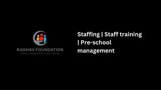 Staffing  Staff training  Pre-school management