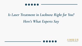 Is Laser Treatment in Lucknow Right for You_  Here’s What Experts Say.pptx