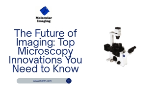 The Future of Imaging Top Microscopy Innovations You Need to Know
