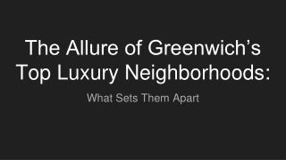 The Allure of Greenwich’s Top Luxury Neighborhoods_ What Sets Them Apart