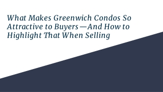 What Makes Greenwich Condos So Attractive to Buyers—And How to Highlight That When Selling