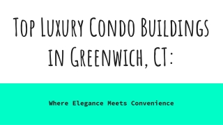 Top Luxury Condo Buildings in Greenwich, CT_ Where Elegance Meets Convenience