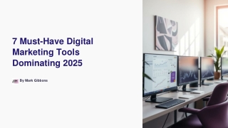 7 Must-Have Digital Marketing Tools Dominating 2025