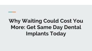Why Waiting Could Cost You More_ Get Same Day Dental Implants Today