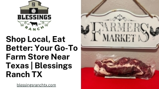 Shop Local, Eat Better Your Go-To Farm Store Near Texas  Blessings Ranch TX