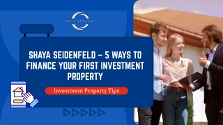 Shaya Seidenfeld – 5 Ways to Finance Your First Investment Property