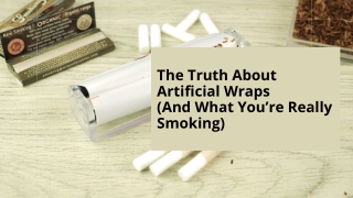 The Truth About Artificial Wraps (And What You’re Really Smoking)