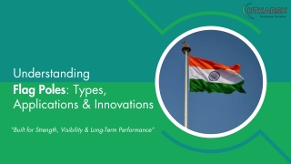 Understanding Flag Poles Types, Applications & Innovations