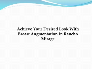 Achieve Your Desired Look With Breast Augmentation In Rancho Mirage