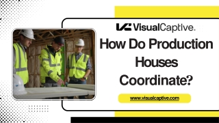 How Do Production Houses Coordinate