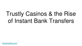 Trustly Casinos & the Rise of Instant Bank Transfers