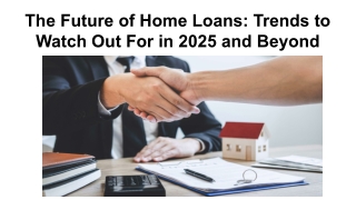 The Future of Home Loans_ Trends to Watch Out For in 2025 and Beyond