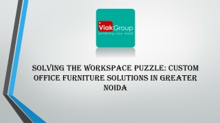 Solving the Workspace Puzzle: Custom Office Furniture Solutions in Greater Noida