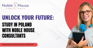 UNLOCK YOUR FUTURE: STUDY IN POLAND WITH NOBLE HOUSE CONSULTANTS