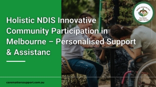 Holistic NDIS Innovative Community Participation in Melbourne – Personalised Support & Assistanc