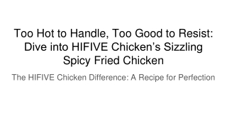 Too Hot to Handle, Too Good to Resist_ Dive into HIFIVE Chicken’s Sizzling Spicy Fried Chicken